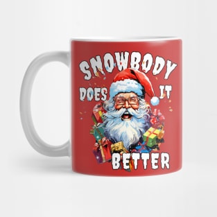 Christmas Santa Claus Snowbody Does It Better Funny Santa Claus Mug